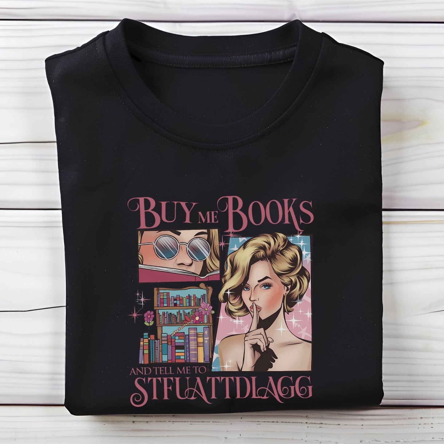 “Buy Me Books and Tell Me to STFUATTDLAGG” t-shirt with retro glam comic art, sassy woman, bookshelves, and pink sparkly accents.
