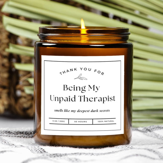 Thank you for being my unpaid therapist candle