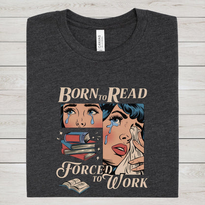 Comic-style “Born to Read, Forced to Work” t-shirt with crying girl, stacked books, and vintage pop-art design.