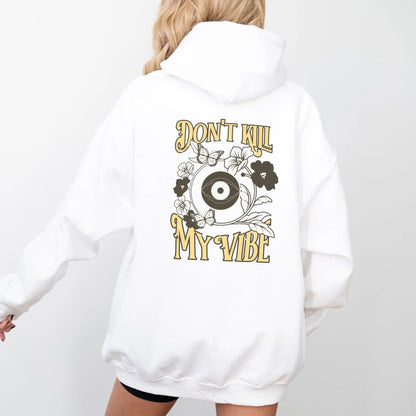 Don't Kill My Vibe Hoodie - That Cozy Vibe