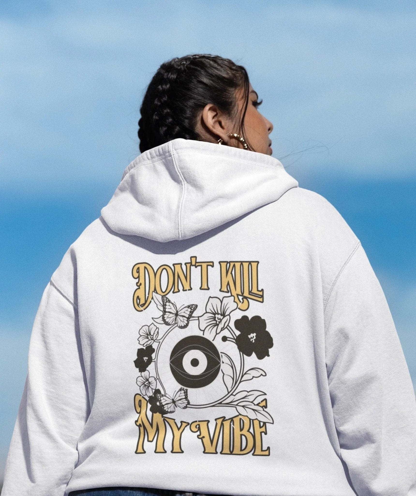 Don't Kill My Vibe hoodie with eye floral butterfly design.