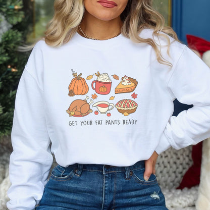 Thanksgiving sweatshirt with a festive food design and "Get Your Fat Pants Ready" text.