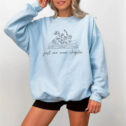 Just One More Chapter sweatshirt, 50/50 blend, book lover gift, 13 colors.