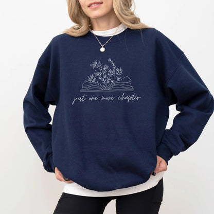 Just One More Chapter sweatshirt, 50/50 blend, book lover gift, 13 colors.