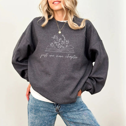 Just One More Chapter sweatshirt, 50/50 blend, book lover gift, 13 colors.