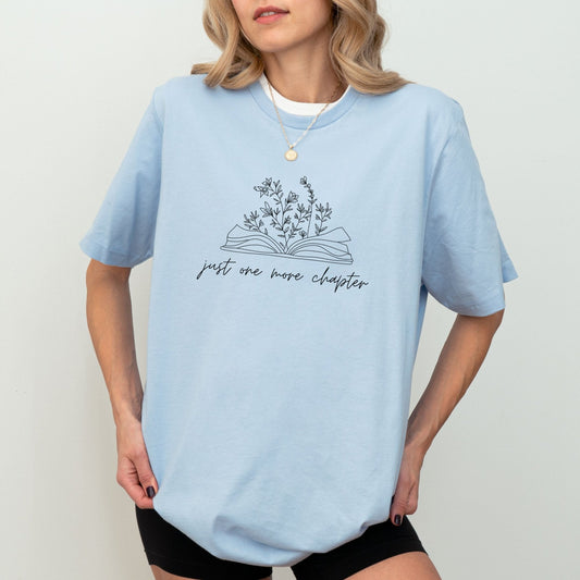 Just One More Chapter t-shirt, 100% cotton, book lover gift, 10 colors.