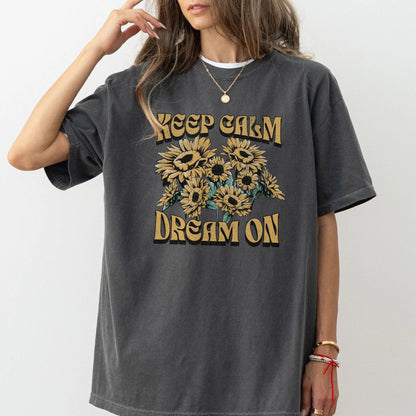 "Keep Calm Dream On" t-shirt with sunflower design, vintage boho floral style, 8 colors.