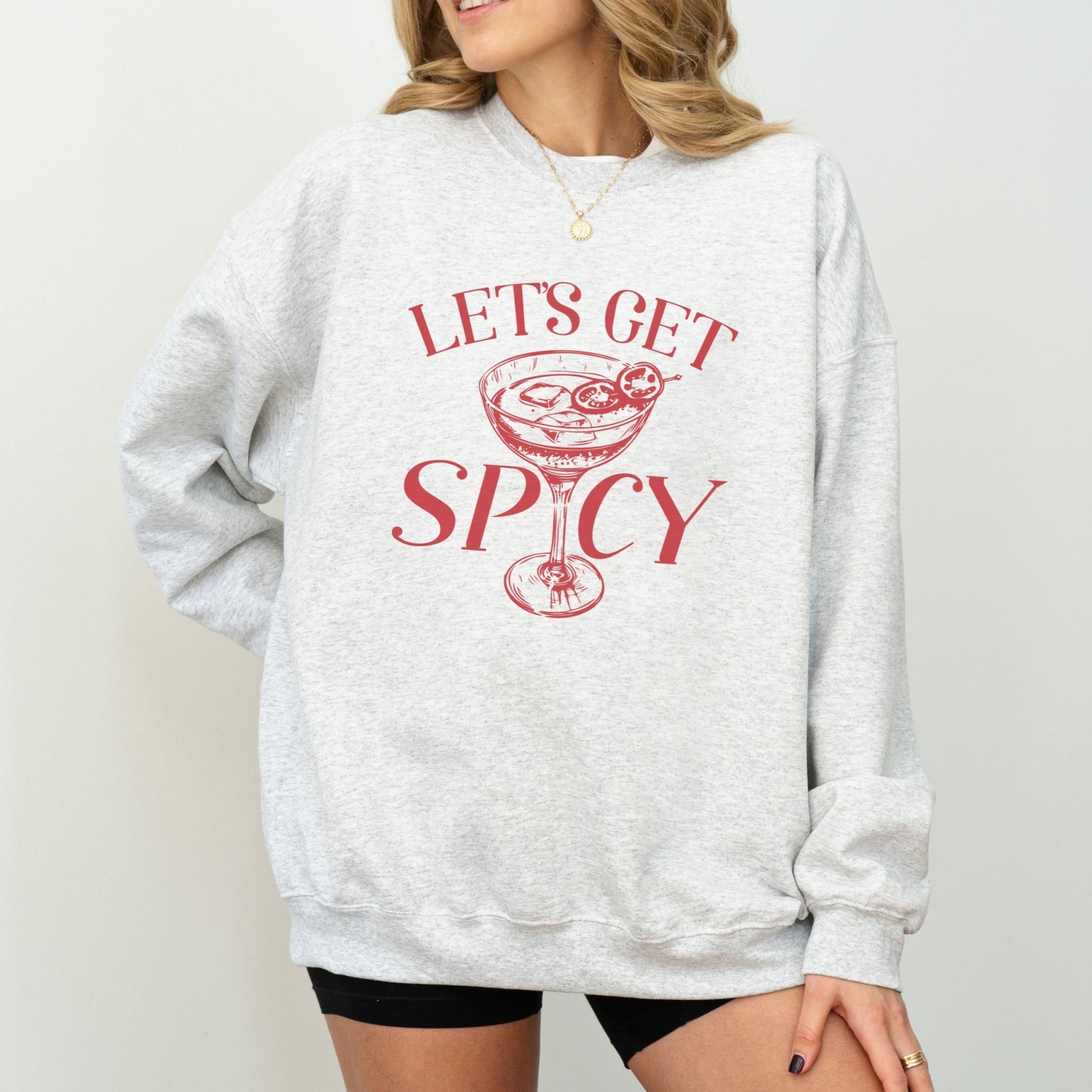 Let's Get Spicy cocktail-themed sweatshirt in 6 colors.