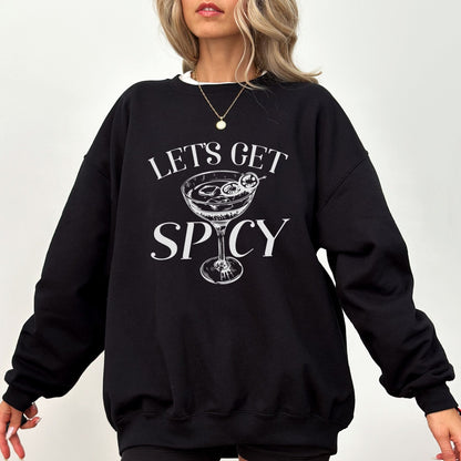 Let's Get Spicy cocktail-themed sweatshirt in 6 colors.