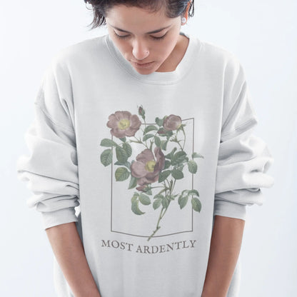 Most Ardently sweatshirt with floral design, 50/50 blend, Pride and Prejudice theme, 8 colors.